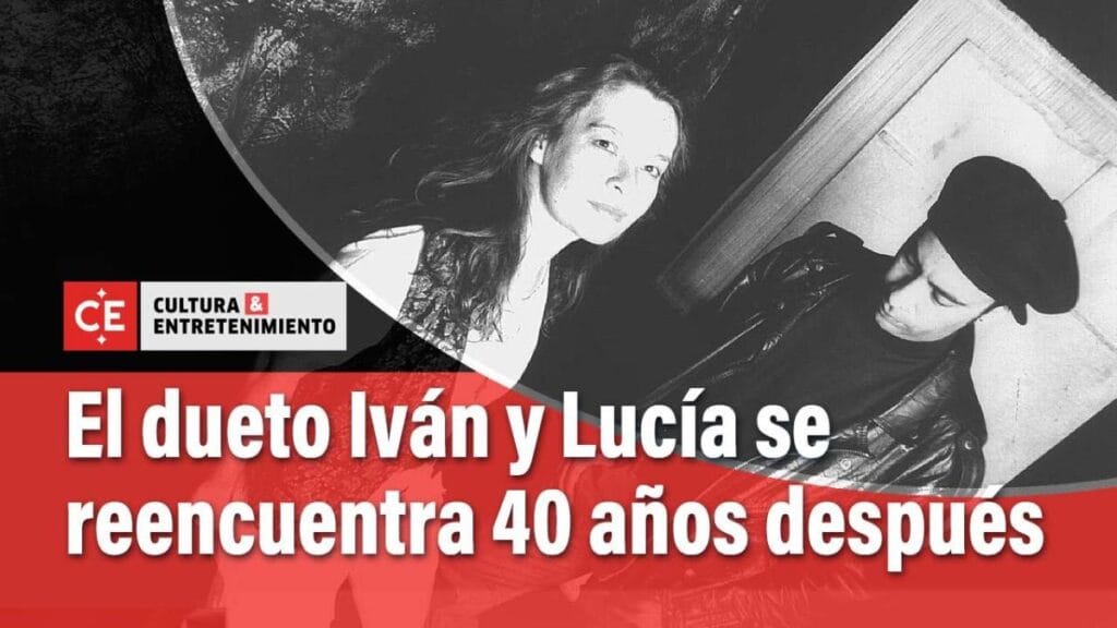 El dueto Iván y Lucía se reencuentra 40 años después