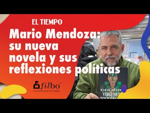 Mario Mendoza: su nueva novela y sus reflexiones políticas